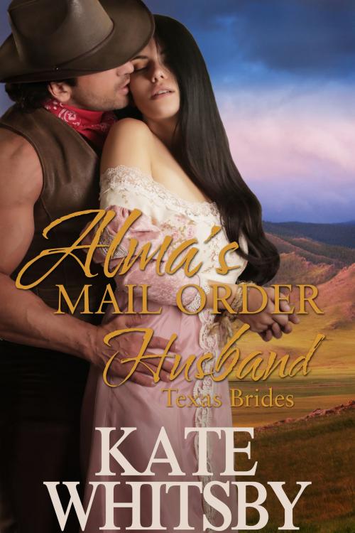 Cover of the book Alma's Mail Order Husband (Texas Brides Book 1) by Kate Whitsby, Gold Crown