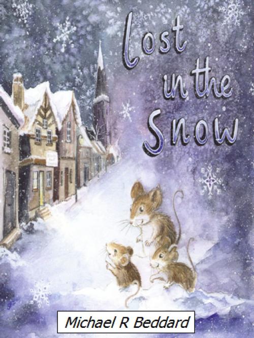 Cover of the book Lost in the Snow by Michael R Beddard, Michael R Beddard