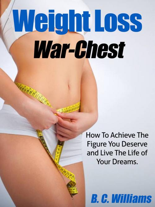 Cover of the book Weight Loss War-Chest by B. C. Williams, B. C. Williams