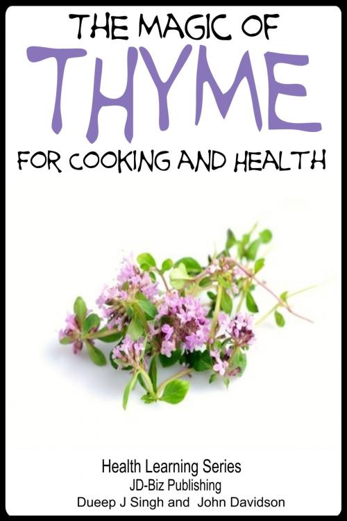 Cover of the book The Magic of Thyme For Cooking and Health by Dueep Jyot Singh, John Davidson, JD-Biz Corp Publishing