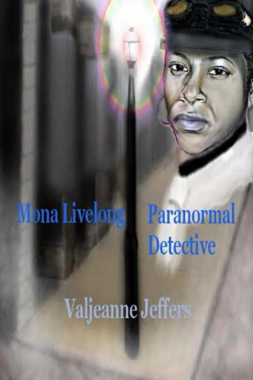 Cover of the book Mona Livelong: Paranormal Detective by Valjeanne Jeffers, Valjeanne Jeffers