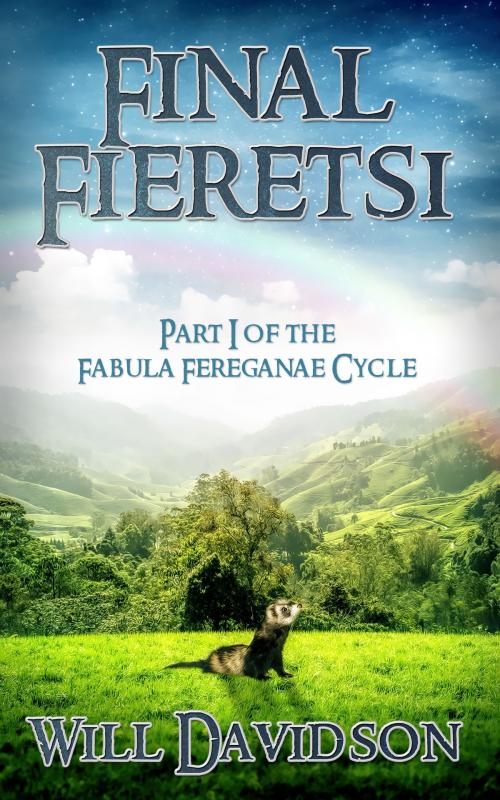 Cover of the book Final Fieretsi: Part I of the Fabula Fereganae Cycle by Will Davidson, Will Davidson