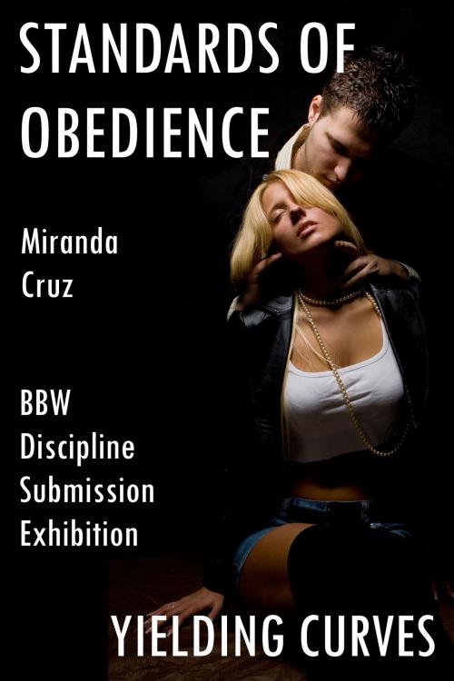 Cover of the book Yielding Curves: Standards of Obedience (BBW, Discipline, Submission, and Exhibition) by Miranda Cruz, Miranda Cruz