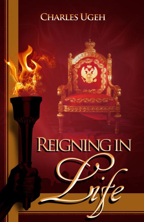 Cover of the book Reigning in Life by Charles Emmanuel, Charles Emmanuel
