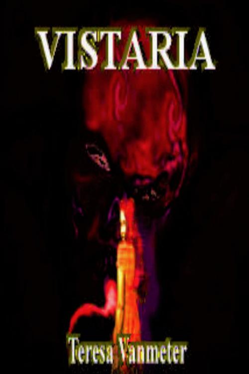 Cover of the book Vistaria by Teresa Vanmeter, Teresa Vanmeter