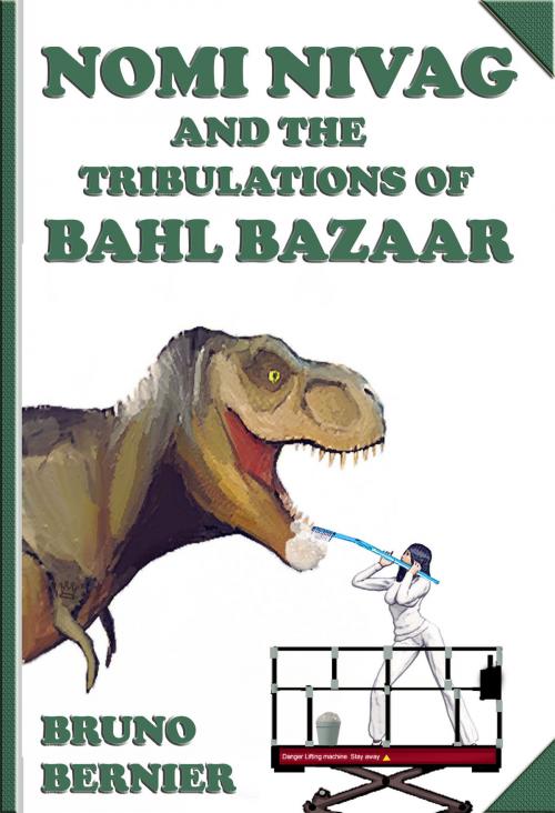 Cover of the book Nomi Nivag and the Tribulations of Bahl Bazaar by Bruno Bernier, Bruno Bernier