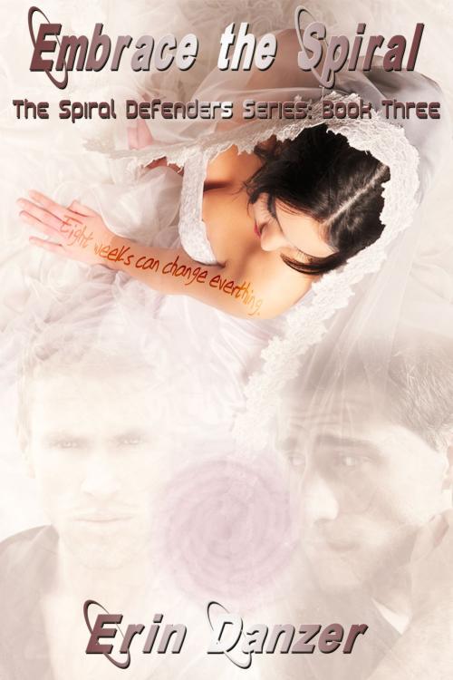 Cover of the book Embrace the Spiral (Spiral Defenders Series: Book Three) by Erin Danzer, Erin Danzer