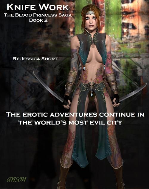 Cover of the book Knife Work: The Blood Princess Saga Book 2 by Jessica Short, Jessica Short