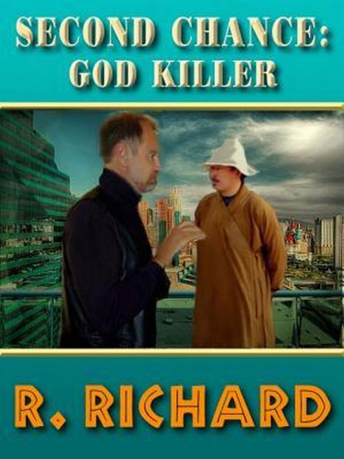 Cover of the book Second Chance: God Killer by R. Richard, R. Richard