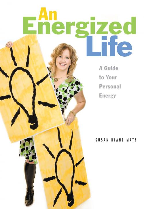 Cover of the book An Energized Life by Susan Diane Matz, Susan Diane Matz