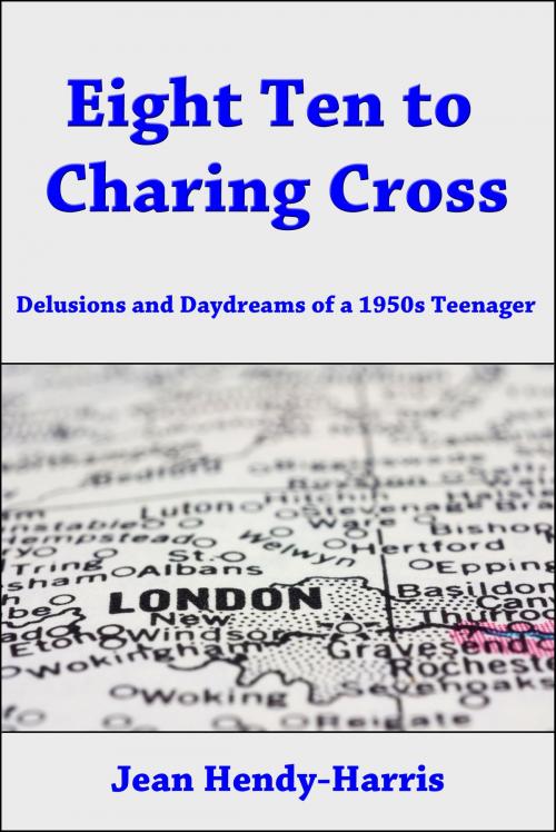 Cover of the book Eight Ten to Charing Cross by Jean Hendy-Harris, Jean Hendy-Harris