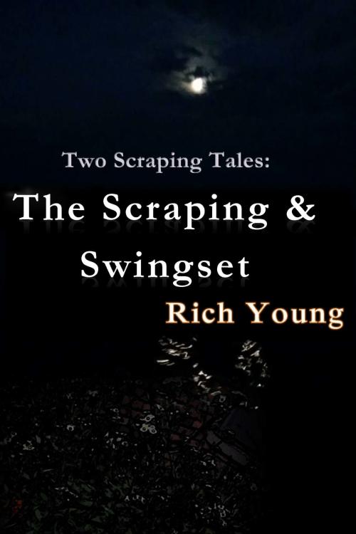Cover of the book The Scraping/ Swingset by Rich Young, Rich Young