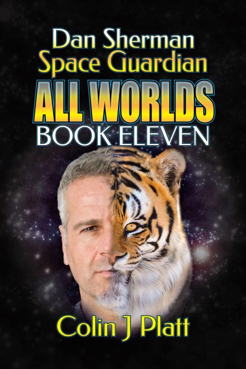 Cover of the book Dan Sherman Space Guardian All Worlds Book Eleven by Colin J Platt, Colin J Platt