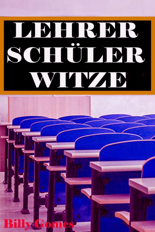 Cover of the book Lehrer Schüler Witze by Billy Gomes, Mahesh Dutt Sharma