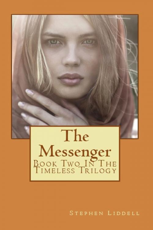 Cover of the book The Messenger (Book Two of the Timeless Trilogy) by Stephen Liddell, Stephen Liddell