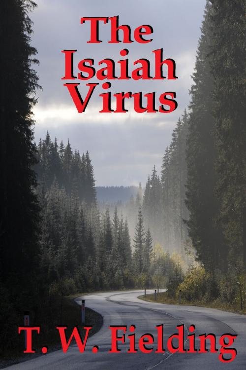 Cover of the book The Isaiah Virus by T. W. Fielding, T. W. Fielding