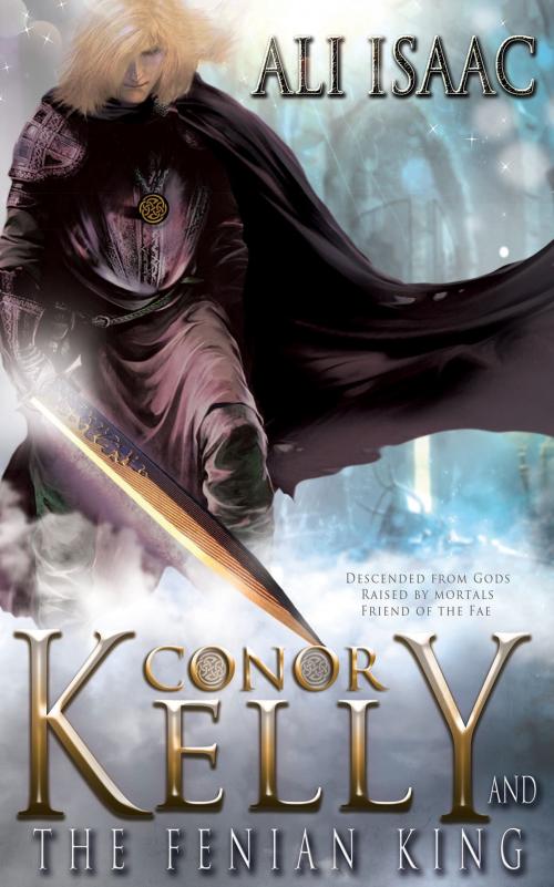 Cover of the book Conor Kelly and The Fenian King by Ali Isaac, Ali Isaac