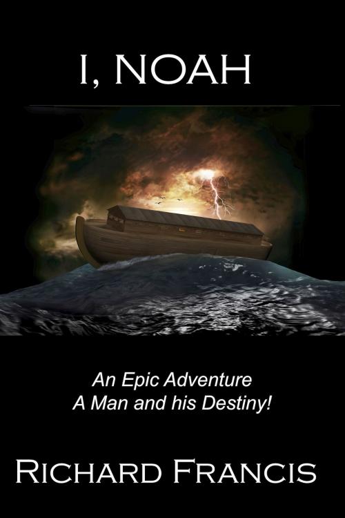 Cover of the book I Noah by Richard Francis, Richard Francis