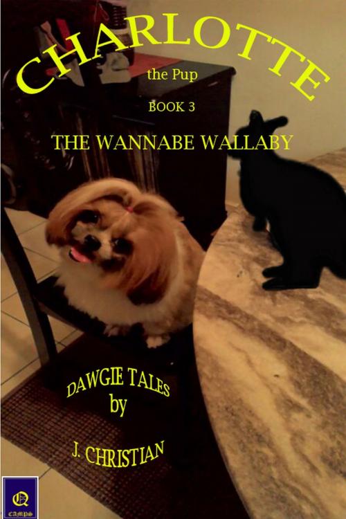Cover of the book Charlotte the Pup Book 3: The Wannabe Wallaby by J. Christian, J. Christian