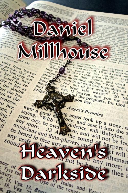 Cover of the book Heaven's Darkside by Daniel Millhouse, Daniel Millhouse