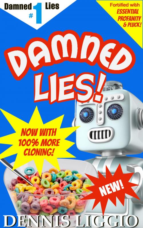 Cover of the book Damned Lies! by Dennis Liggio, Dennis Liggio