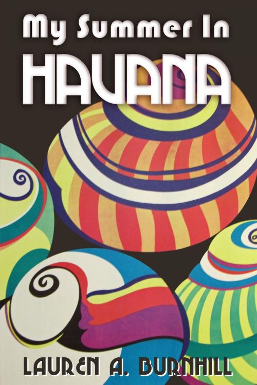 Cover of the book My Summer in Havana: Coffee, Tobacco & Capitalism in Rural Cuba 1959-1985 by Lauren Burnhill, Lauren Burnhill