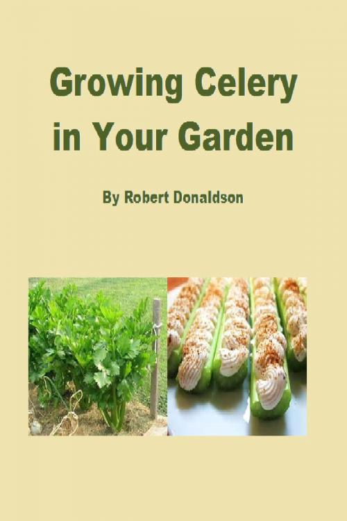 Cover of the book Growing Celery in Your Garden by Robert Donaldson, Robert Donaldson