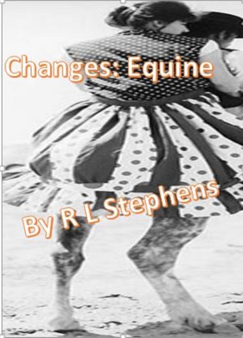 Cover of the book Changes: Equine by R L Stephens, R L Stephens
