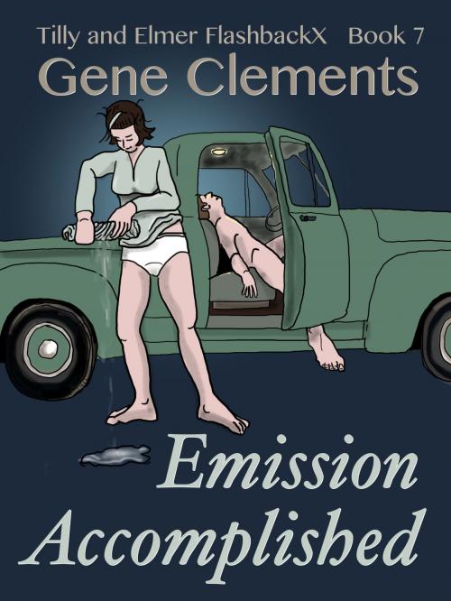 Cover of the book Tilly and Elmer FlashbackX (7) - Emission Accomplished by Gene Clements, Gene Clements