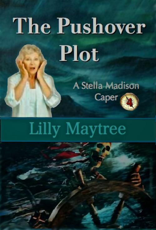 Cover of the book The Pushover Plot: A Stella Madison Caper by Lilly Maytree, Lilly Maytree