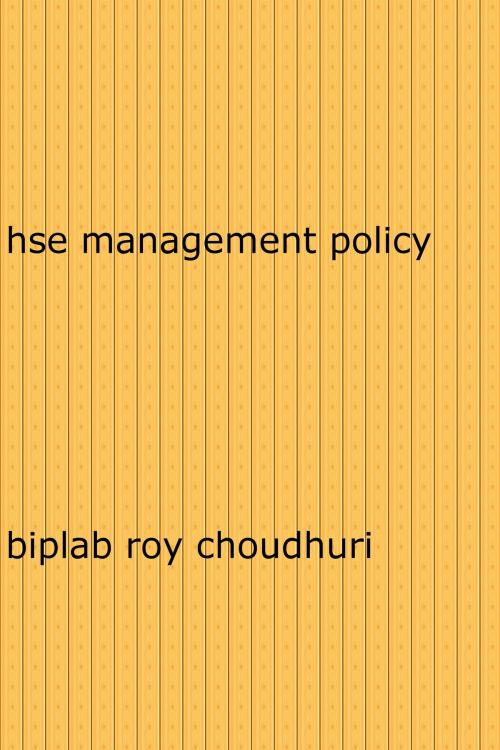 Cover of the book Hse Management Policy by Biplab Roychoudhuri, Biplab Roychoudhuri