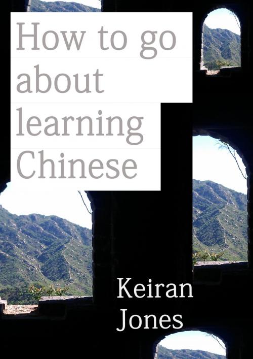 Cover of the book How to Go About Learning Chinese by Keiran Jones, Keiran Jones