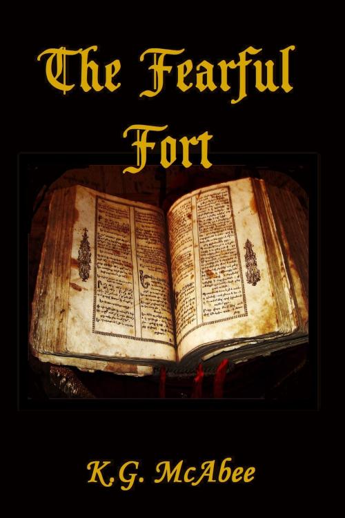 Cover of the book The Fearful Fort by K.G. McAbee, K.G. McAbee