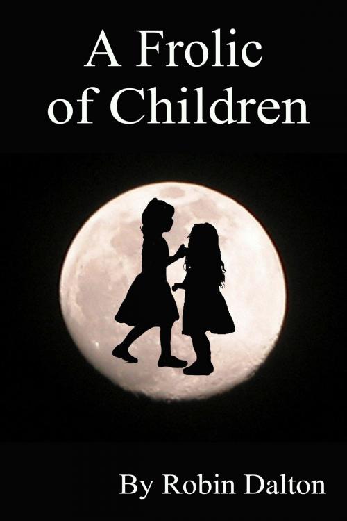 Cover of the book A Frolic of Children by Robin Dalton, Robin Dalton