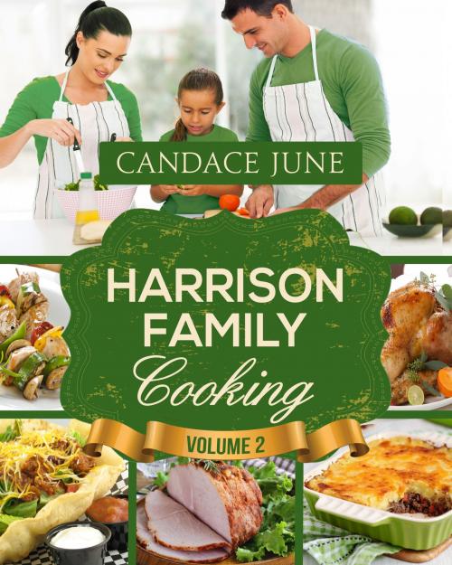 Cover of the book Harrison Family Cooking Volume 2 by Candace June, Candace June