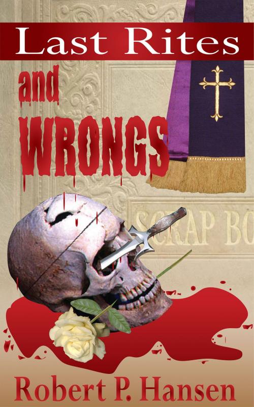 Cover of the book Last Rites and Wrongs by Robert P. Hansen, Robert P. Hansen