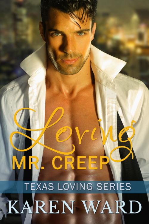 Cover of the book Loving Mr. Creep by Karen Ward, Karen Ward