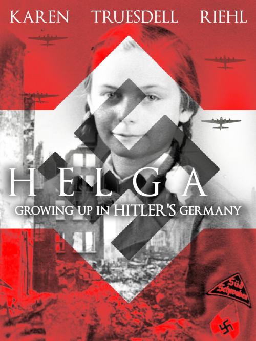 Cover of the book Helga: Growing Up in Hitler's Germany by Karen Truesdell Riehl, Karen Truesdell Riehl