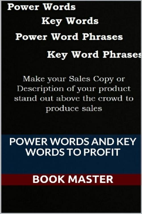Cover of the book Power Words and Key Words to Profit by Book Master, Book Master