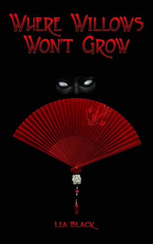 Cover of the book Where Willows Won't Grow by Lia Black, Lia Black