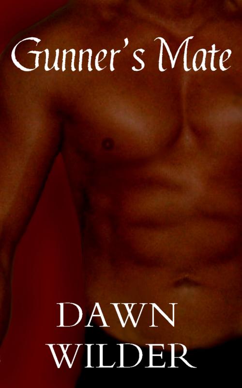 Cover of the book Gunner's Mate (Gay Erotic Romance Short) by Dawn Wilder, Dawn Wilder