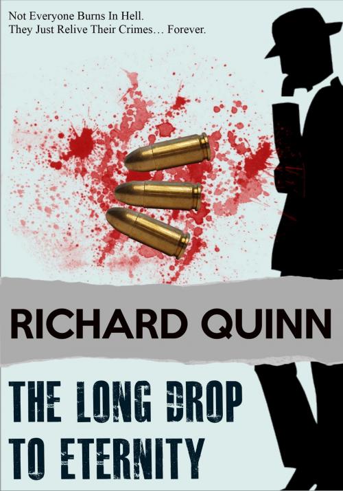 Cover of the book The Long Drop To Eternity by Richard Quinn, Richard Quinn