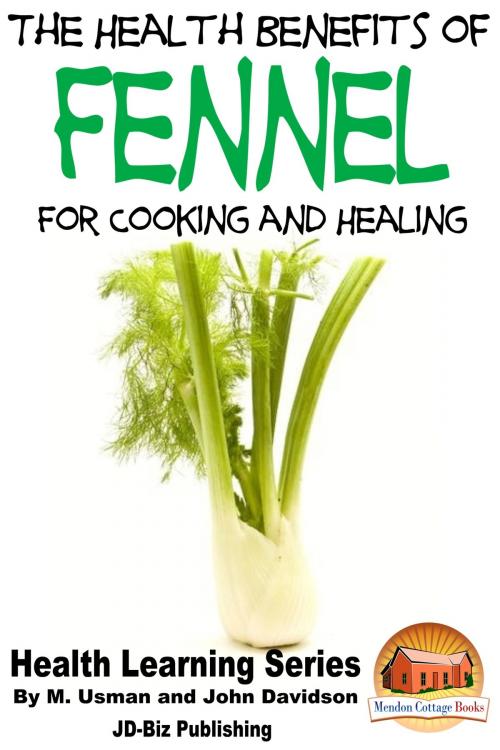Cover of the book Health Benefits of Fennel For Cooking and Healing by M Usman, John Davidson, JD-Biz Corp Publishing