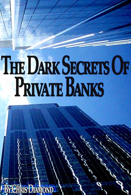 Cover of the book Discover The Dark Secrets of Private Banking and Federal Reserve (FED) by Learning The Art of Printing Money by Chris Diamond, Digital Publishing Group