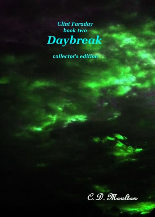 Cover of the book Clint Faraday book two: Daybreak Collector's edition by CD Moulton, CD Moulton