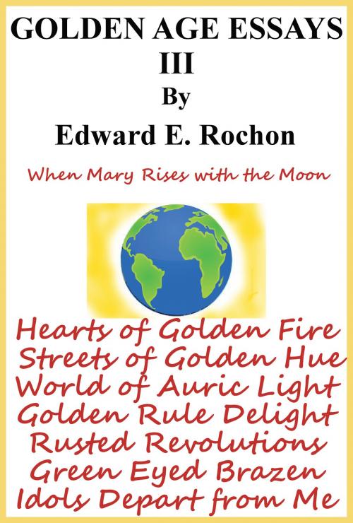 Cover of the book Golden Age Essays III by Edward E. Rochon, Edward E. Rochon