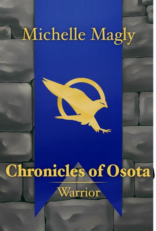 Cover of the book Chronicles of Osota: Warrior by Michelle Magly, Desert Palm Press
