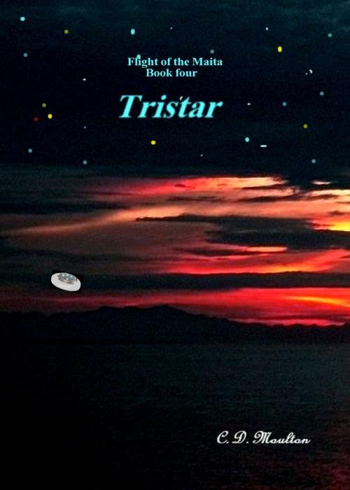 Cover of the book Flight of the Maita book four: Tristar by CD Moulton, CD Moulton