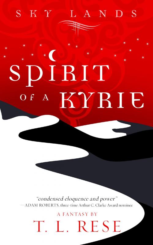 Cover of the book Sky Lands: Spirit of a Kyrie by TL Rese, TL Rese
