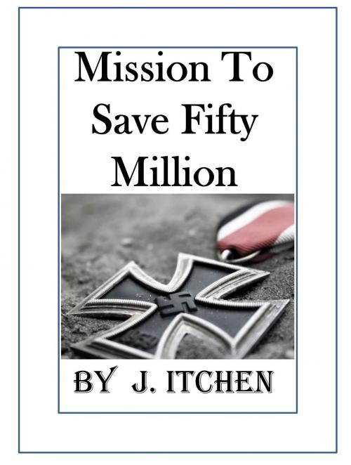 Cover of the book Mission to Save 50 Million People by J Itchen, J Itchen
